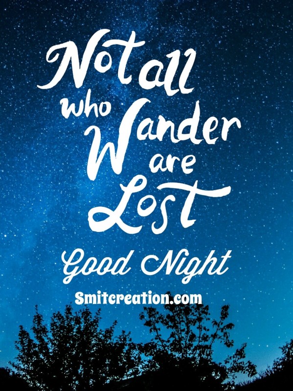 Not All Who Wander Are Lost – Good Night