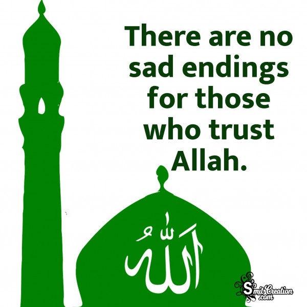 There Are No Sad Endings For Those Who Trust Allah