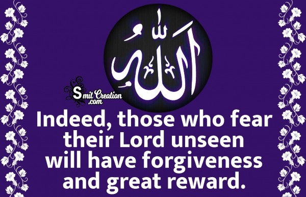 Indeed, Those Who Fear Their Lord Unseen