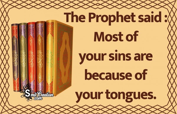 Most Of Your Sins Are Because Of Your Tongues.