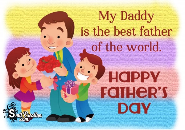 My Dady Is The Best Father Of The World. Happy Father’s Day