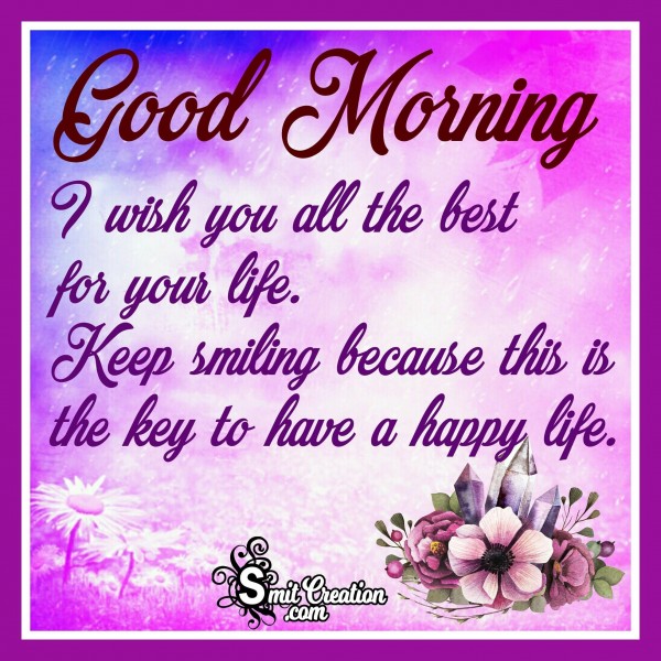 Good Morning – I Wish You All The Best For Your Life - SmitCreation.com