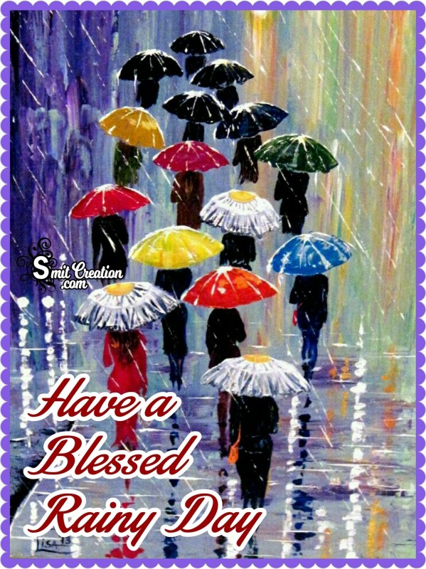 Have A Blessed Rainy Day