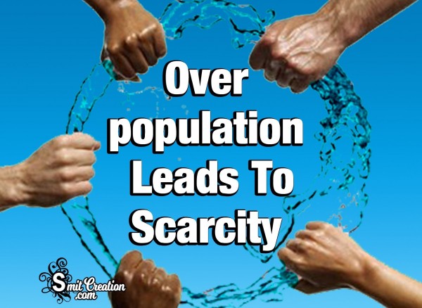 Overpopulation Leads To Scarcity