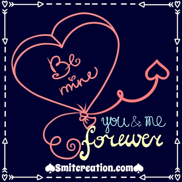 Be Mine – You & Me Forever