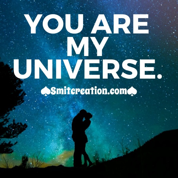 You Are My Universe