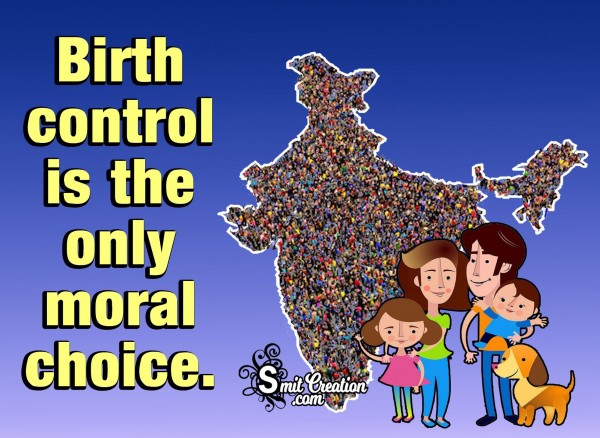 Birth Control Is The Only Moral Choice.