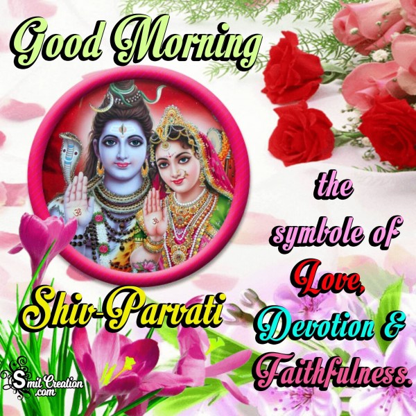 Good Morning – Shiv Parvati The Symbole Of Love, Devotion & Faithfulness