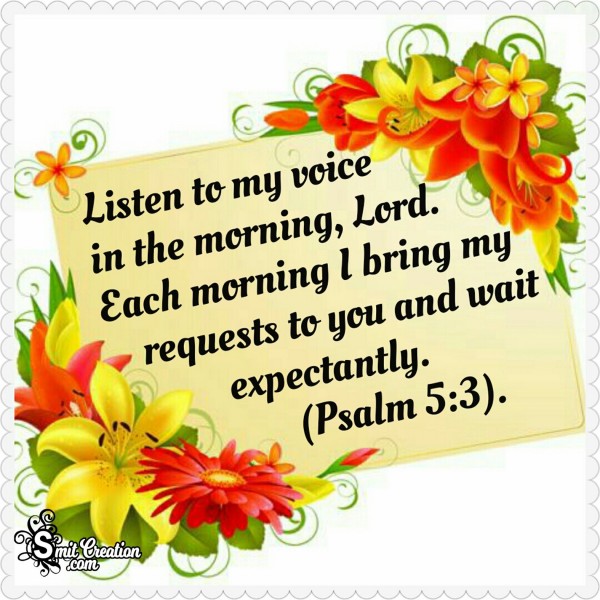 Listen To My Voice In The Morning, Lord.