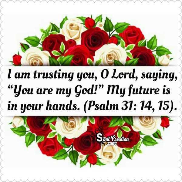 Bible Verses – I Am Trusting You, O Lord