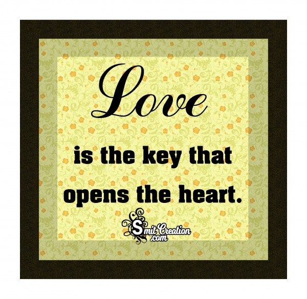 Love Is The Key That Opens The Heart