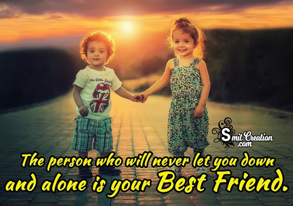 Best Friend Never Let You Down And Alone