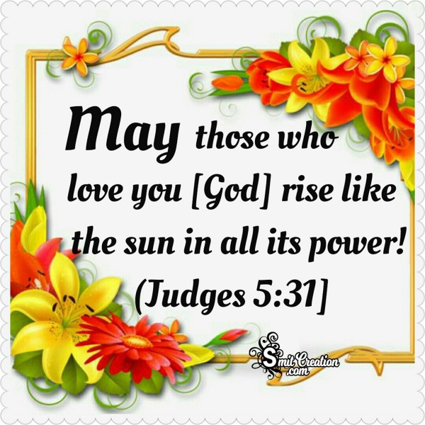 May Those Who Love You [God] Rise Like The Sun