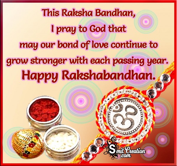 Bond Of Love Continue To Grow – Happy Raksha Bandhan.