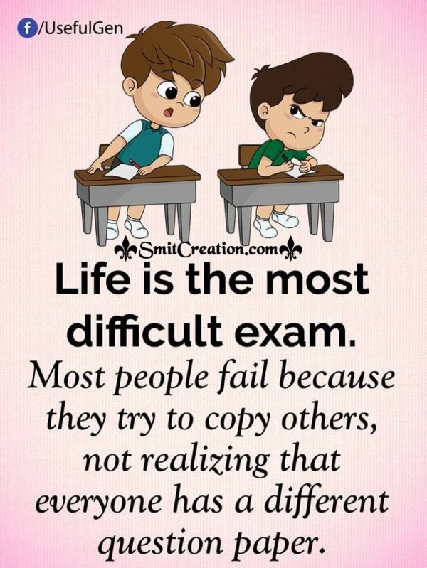 Life Is The Most Difficult Exam