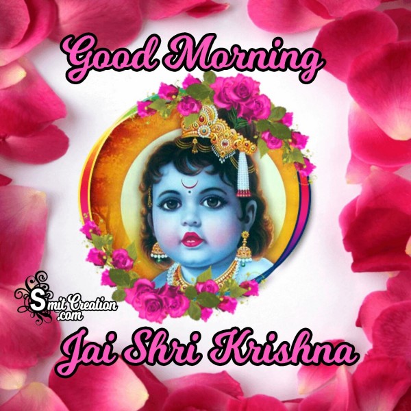 Good Morning – Jai Shri Krishna