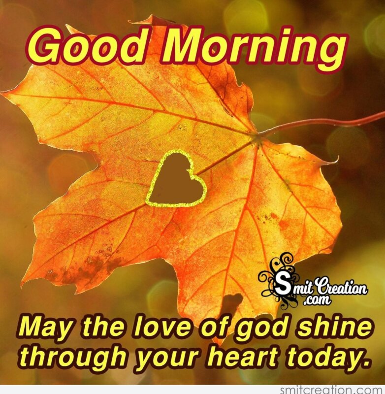 Good Morning – May The Love Of God Shine Through Your Heart Today ...
