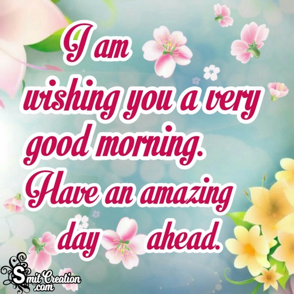 I Am Wishing You A Very Good Morning