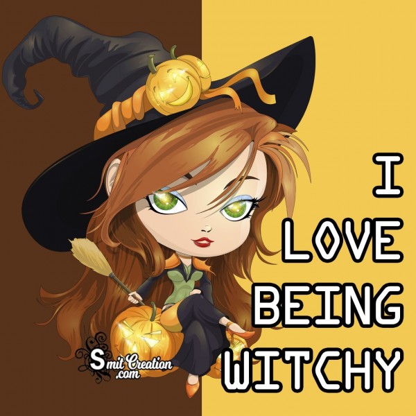 I Love Being Witchy