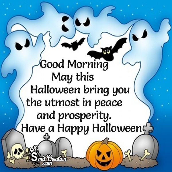 Good Morning Have A Happy Halloween