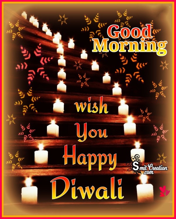 Good Morning Wish you Happy Diwali