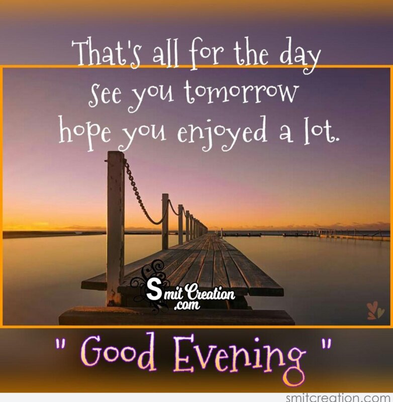 Good Evening – That's All For The Day - SmitCreation.com