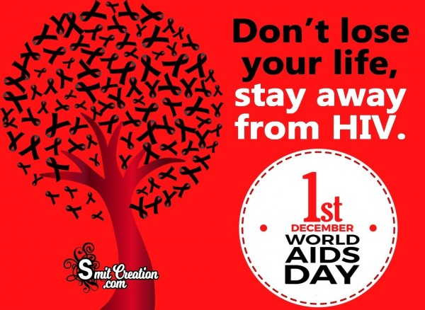 Don’t Lose Your Life, Stay Away From HIV