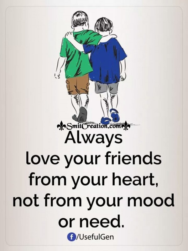 Always Love Your Friends From Your Heart