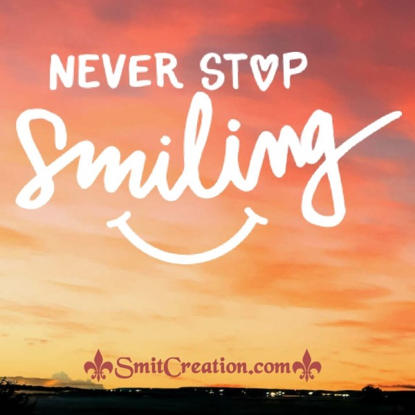 Never Stop Smiling
