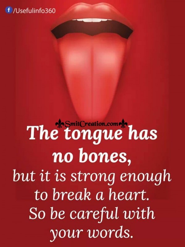 The Tongue Has No Bones But It Is Strong Enough