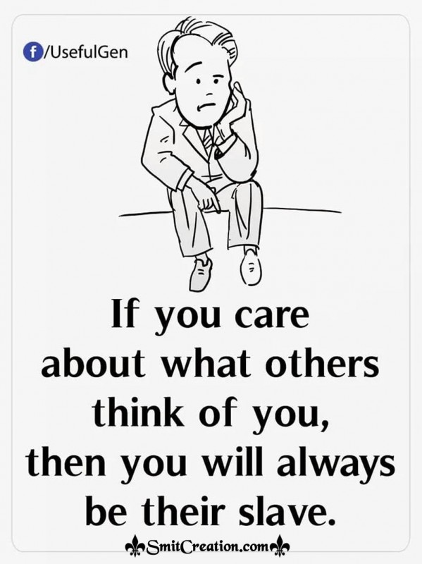 If You Care About What Others Think Of You