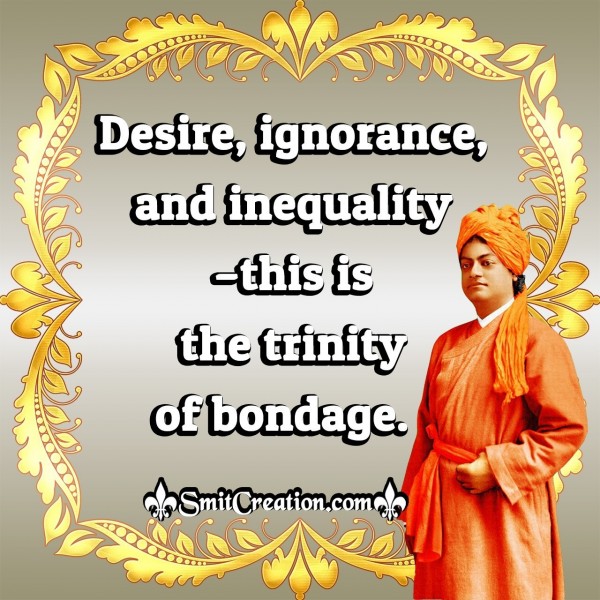 Desire, Ignorance, And Inequality Quote By Swami Vivekananda