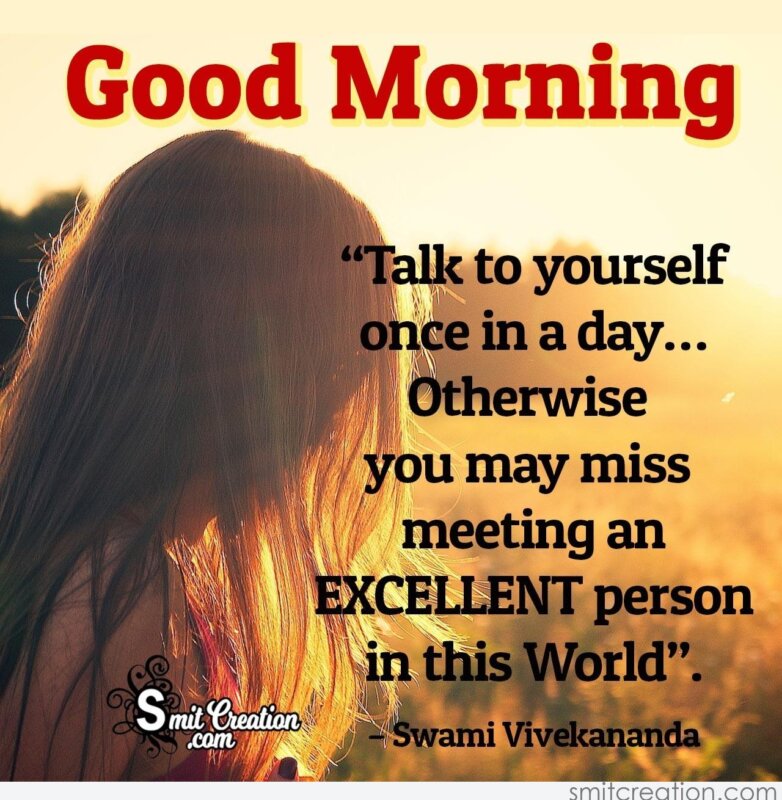 Good Morning Talk To Yourself Once In A Day - SmitCreation.com