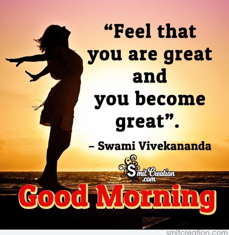 Good Morning Feel That You Are Great - SmitCreation.com