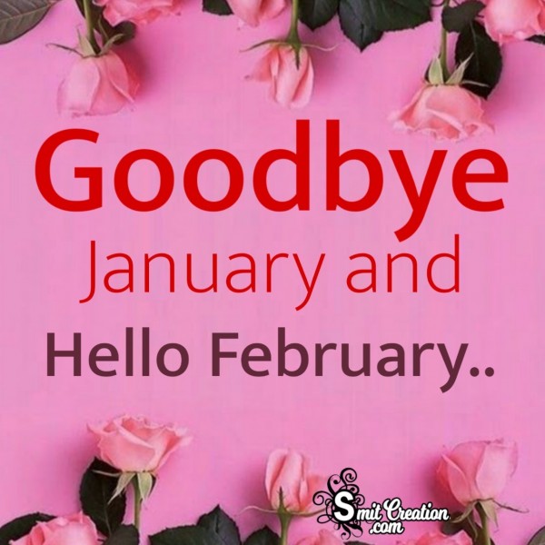 Goodbye January Hello February