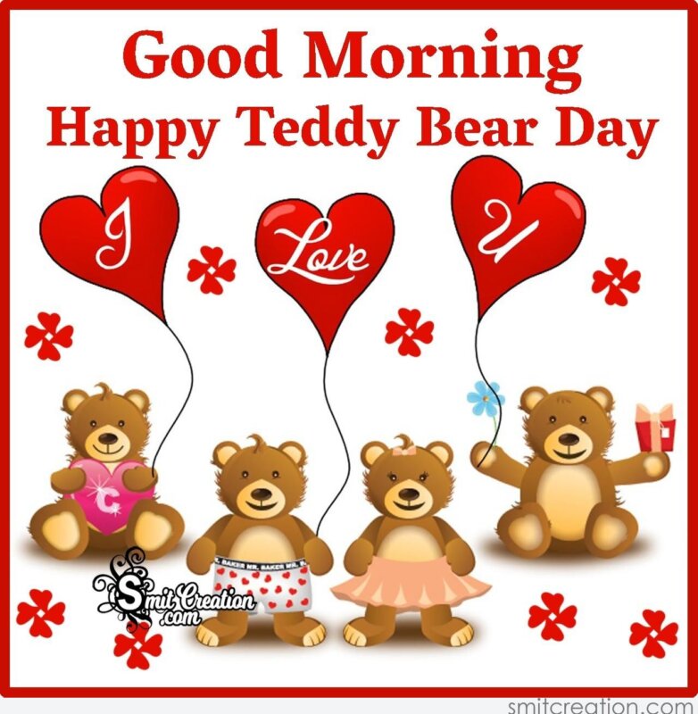 Good Morning Happy Teddy Bear Day I Love You - SmitCreation.com