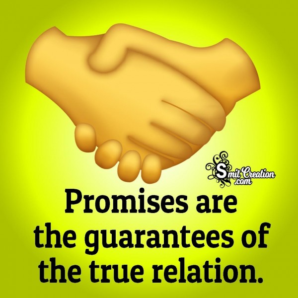 Promises Are The Guarantees Of the True Relation