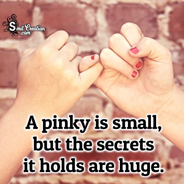 A Pinky Is Small But The Secrets It Holds Are Huge