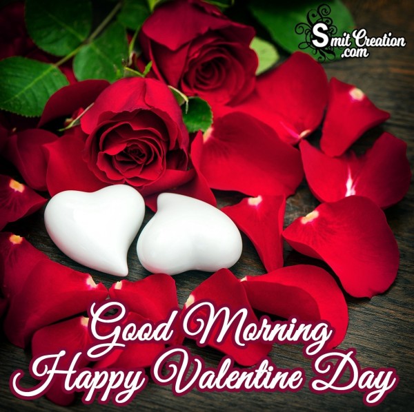 Good Morning Happy Valentine’s Day