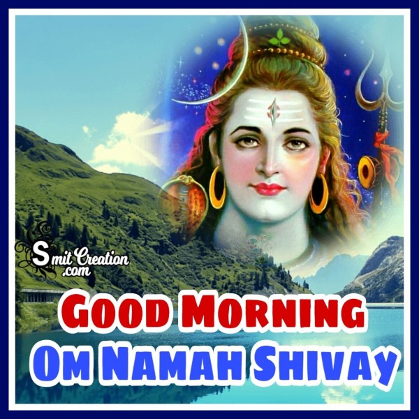 Good Morning Om Namah Shivay