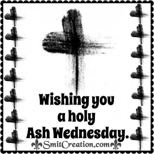 Wishing you a holy Ash Wednesday