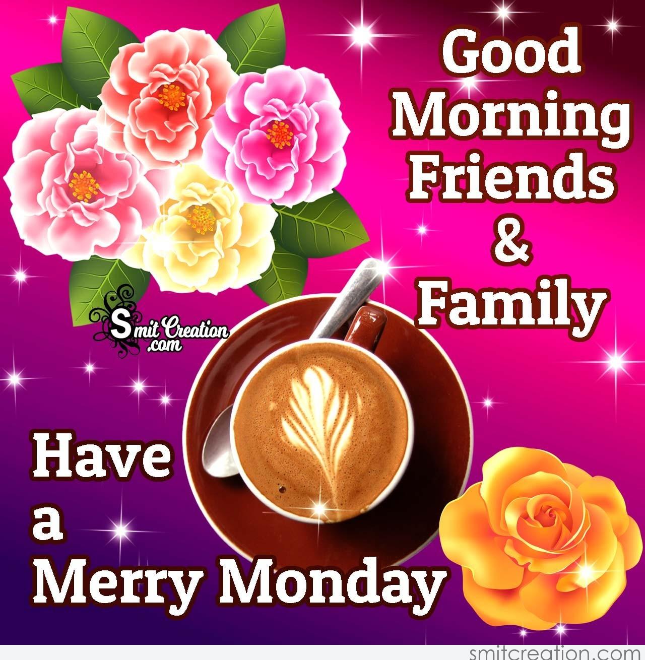 Good Morning Friends & Family Have A Merry Monday - SmitCreation.com