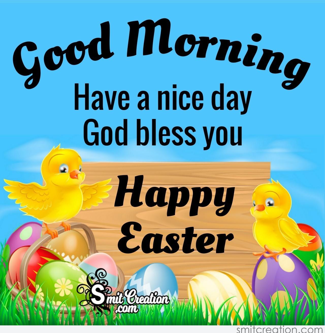 Good Morning Have A Nice Day Happy Easter - SmitCreation.com