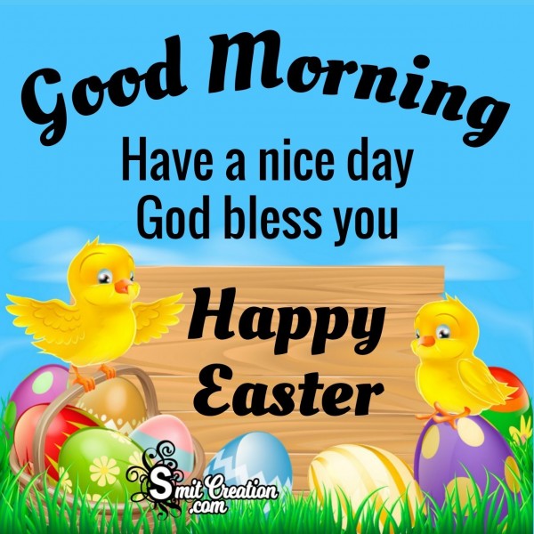 Good Morning Have A Nice Day Happy Easter