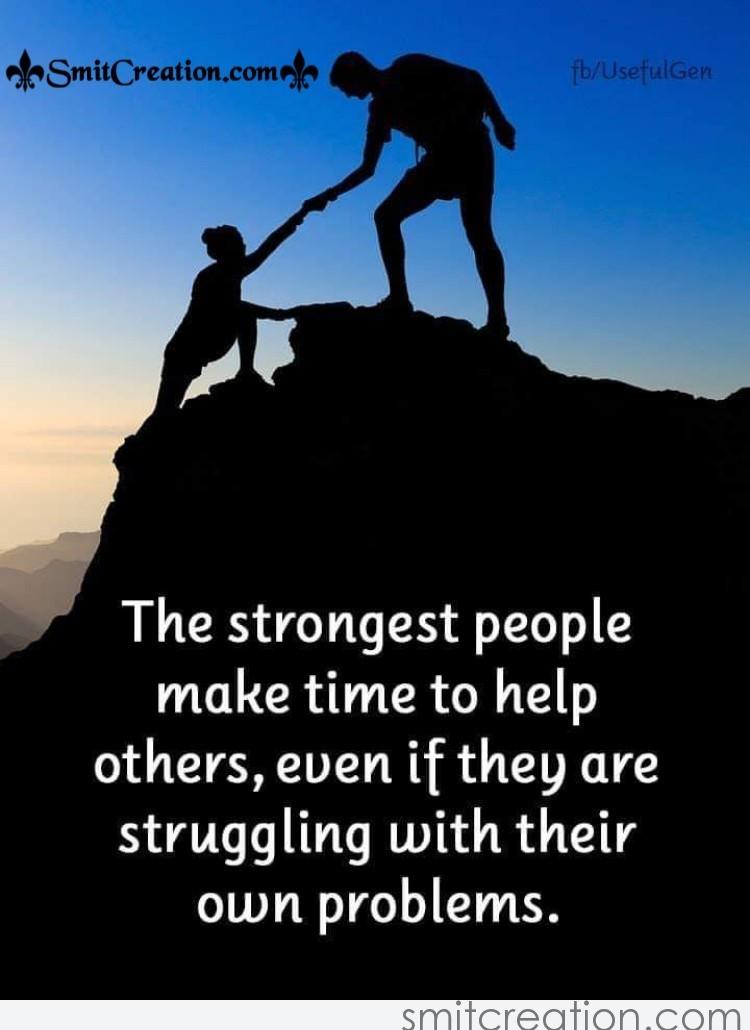 The Strongest People Make Time To Help Others - SmitCreation.com