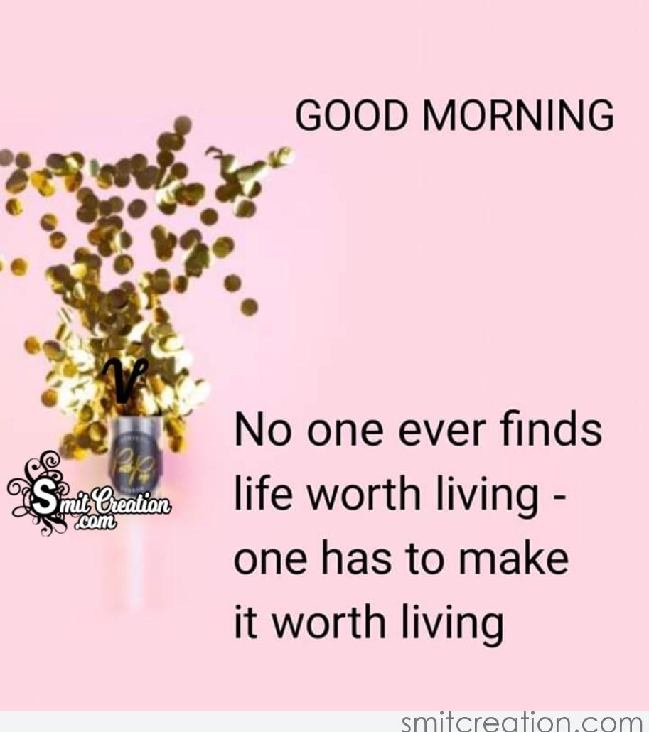 Good Morning Quote On Worth Living - SmitCreation.com