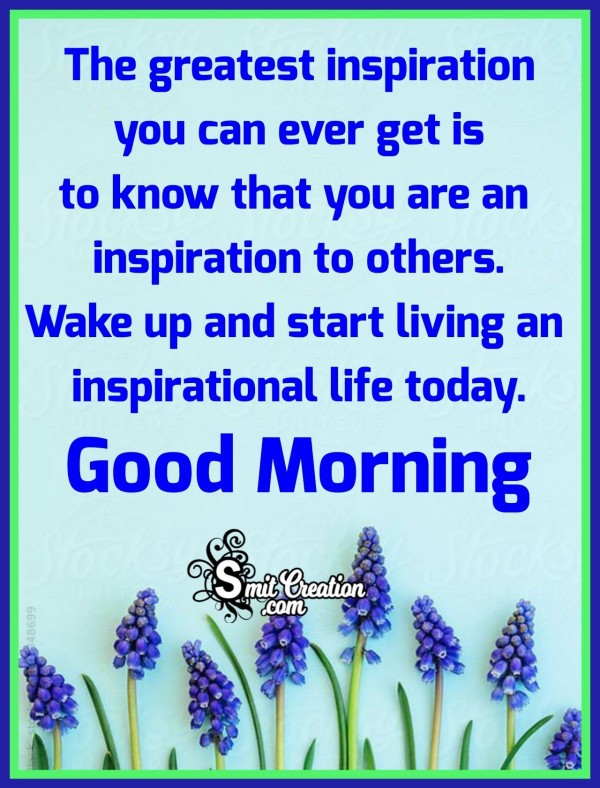 Good Morning – The Greatest Inspiration