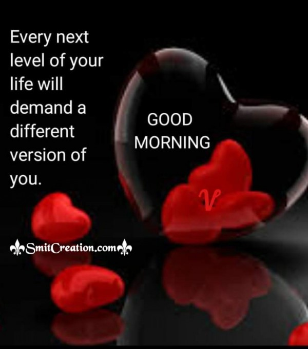 Good Morning Life Different Version Of You