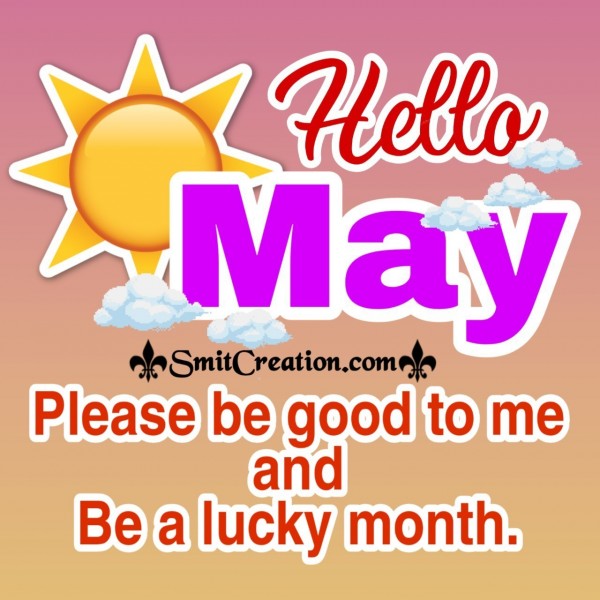 Hello May Please Be Good To Me Be Lucky Month