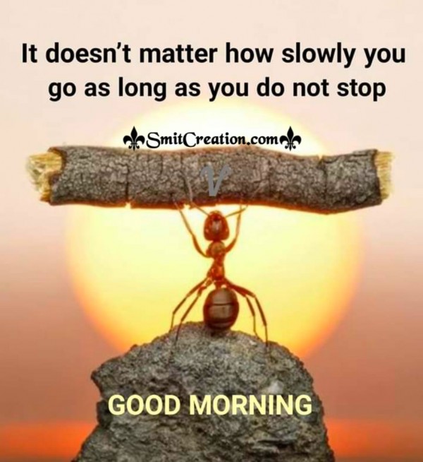 Good Morning – Go As Long As You Do Not Stop